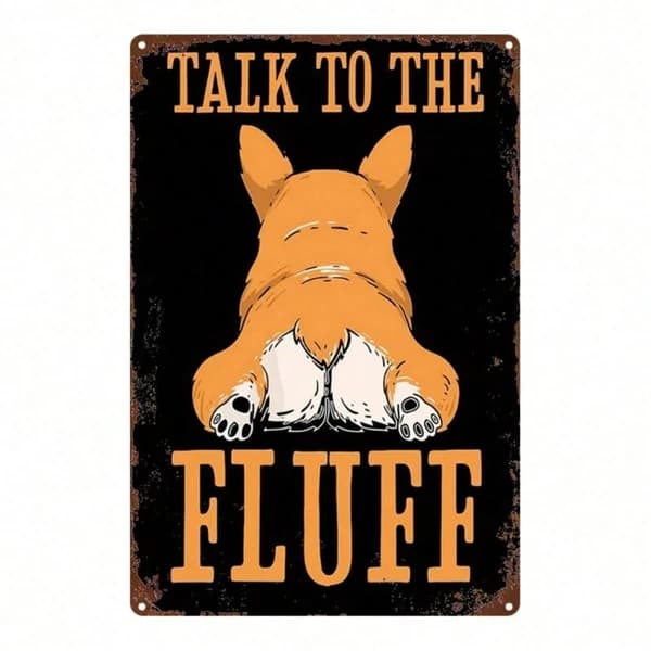 CIFbuy Cute Corgi Dog Butt Metal Wall Sign 8x12 Inch, 2D Flat Iron Art Wall Decor With Talk To The Fluff Phrase, Durable Welsh Corgi Th TikTok, TikTok, I Th Self-pickup Logiopics